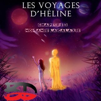 les voyages d'Heline chapitre 3 Mon amie la galaxie
